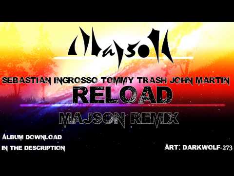 Sebastian Ingrosso, Tommy Trash & John Martin - Reload (MajsoN Remix)