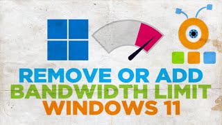 How to Remove or Add Bandwidth Limit Windows 11