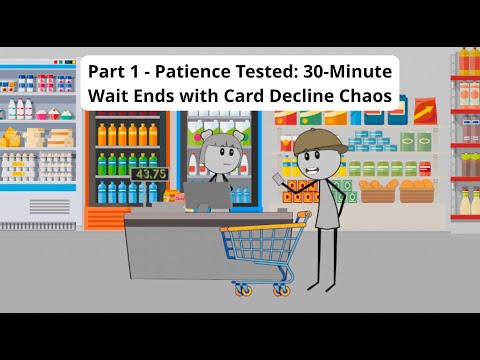 Part 1 - Patience Tested: 30-Minute Wait Ends with Card Decline Chaos
