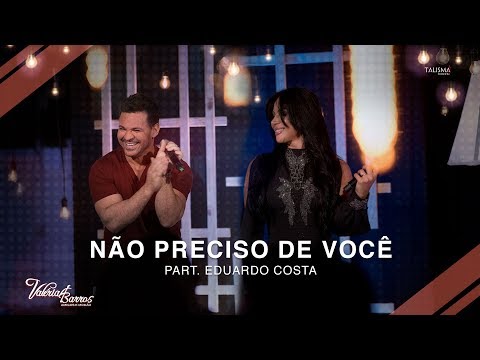 Valéria Barros Part. Eduardo Costa - Não Preciso de Você