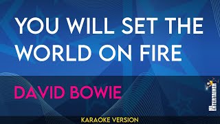 You Will Set The World On Fire - David Bowie (KARAOKE)