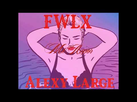 FWLX & Alexy Large - Mi Amor (Audio)