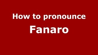 How to pronounce Fanaro