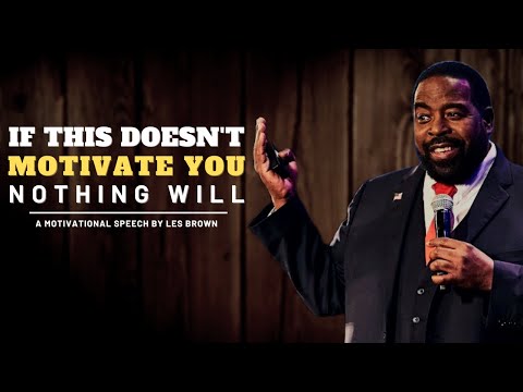 If This Doesn't Motivate You, Nothing Will | Best Les Brown Motivational Speech