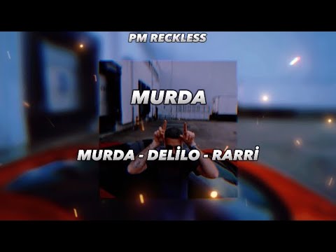 Murda X Delilo - RARRİİ - (Mashup By Pm Reckless MİX )