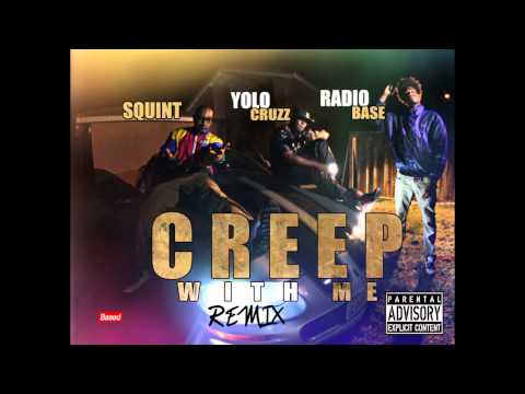 Creep With Me  _ Squint _Radio Base _ & yolo Cruzz