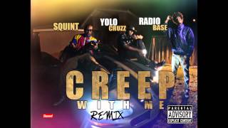 Creep With Me  _ Squint _Radio Base _ & yolo Cruzz