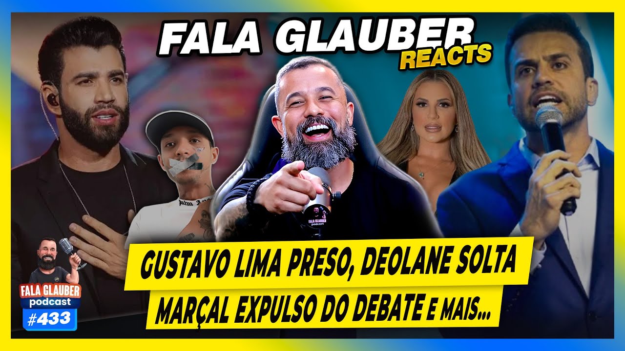 MARÇAL EXPULSO DO DEBATE, GUSTAVO LIMA PRESO, DEOLANE SOLTA e mais... - #433