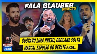 MARÇAL EXPULSO DO DEBATE, GUSTAVO LIMA PRESO, DEOLANE SOLTA e mais... - #433