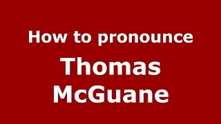 How to pronounce Thomas Mcguane