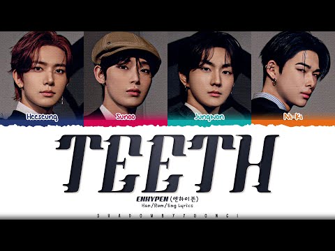 ENHYPEN (JUNGWON, HEESEUNG, SUNOO, NI-KI) 'Teeth' Lyrics [Color Coded Han_Rom_Eng] | ShadowByYoongi