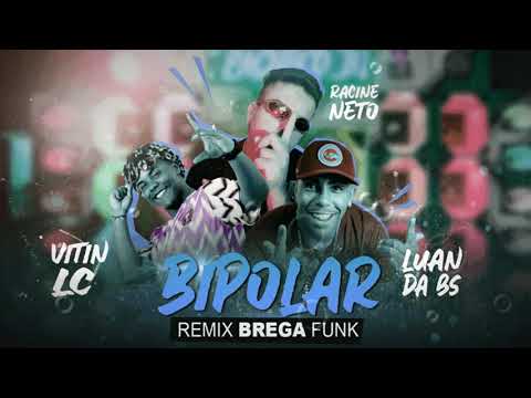 (Brega Funk - Remix ) Racine Neto MC Luan da Bs e MC Vitin LC - Bipolar