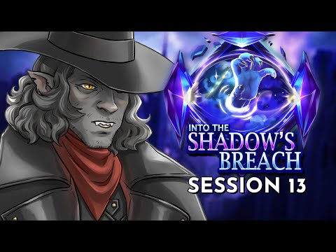 Into the Shadow's Breach Session 13 | D&D(World of Io/IOverse)