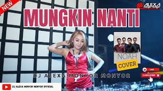 Download lagu DJ ALEXA MONYOR MONYOR - MUNGKIN NANTI | NOAH COVER | REMIX | FUNKOT | VIRAL TIKTOK | 2023 | mp3