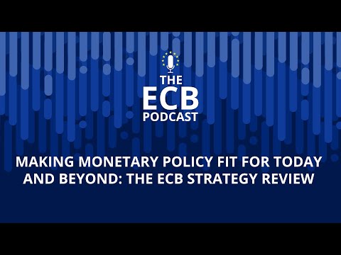 The ECB Podcast - Making monetary policy fit for today and beyond: the ECB strategy review