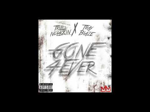 Trill NoLackin (feat.Tray Blaze) - Gone 4Ever