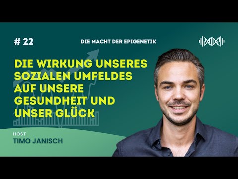 #22 Die Wirkung unseres sozialen Umfeldes auf unsere Gesundheit und unser Glück