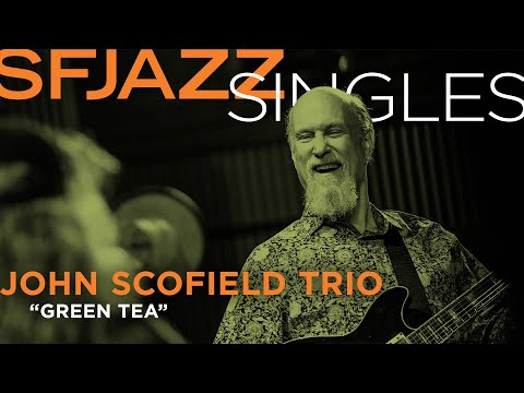 SFJAZZ Singles: John Scofield performs "Green Tea"