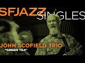 SFJAZZ Singles: John Scofield performs "Green Tea"