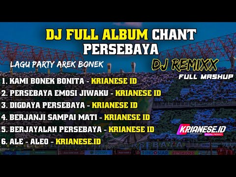 DJ FULL ALBUM CHANT PERSEBAYA FULL JJ MASHUP SPESIAL ANNIVERSARY || KRIANESE ID