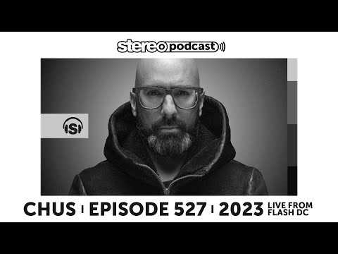 CHUS | LIVE FROM FLASH DC | Stereo Podcast 527