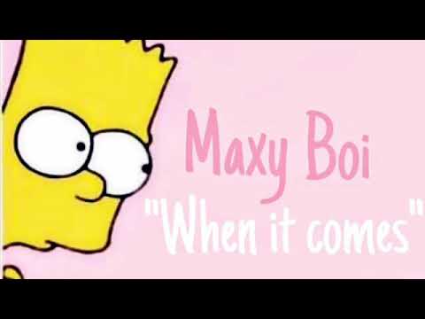Maxy Boi - WHEN IT COMES