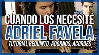 Cuando Los Necesité - ADRIEL FAVELA - Tutorial - REQUINTO - ADORNOS - ACORDES - Guitarra