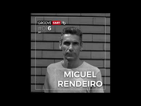 GROOVECAST 016 - MIGUEL RENDEIRO (24/JAN/2021)