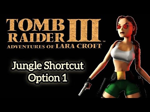 Tomb Raider 3 | Jungle Shortcut Option 1