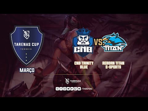 CNB TRINITY BLUE X REBORN TITAN E-SPORTS - 29/03/2020
