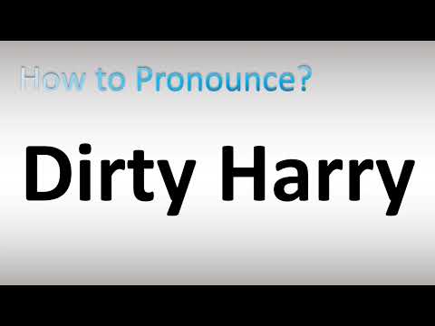 How to Pronounce Dirty Harry