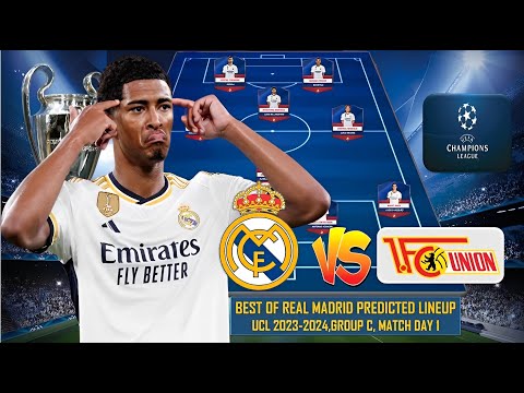 BEST REAL MADRID VS UNION BERLIN PREDICTED STARTING LINEUP REAL MADRID UEFA Champions League 23/24