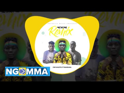 CSM Wazito ft Bandanah Miqassa - Medicine Remix(Official Audio)SMS  SKIZA 8546834 to 811
