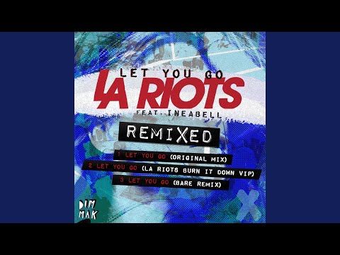 Let You Go (feat. Ineabell) (LA Riots Burn It Down VIP)