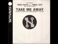 True Faith - Take Me Away 