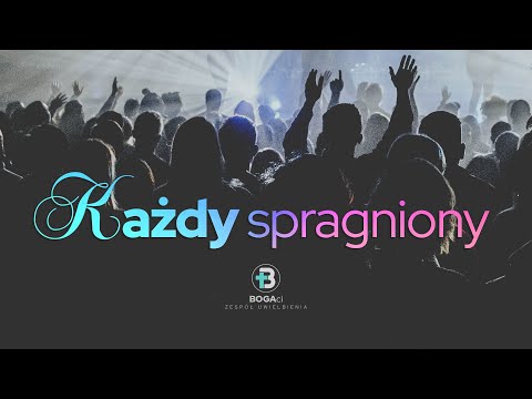 Każdy spragniony | Uwielbienie