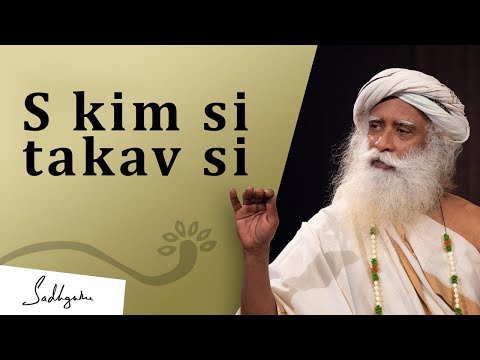 S kim si takav si? | Sadhguru