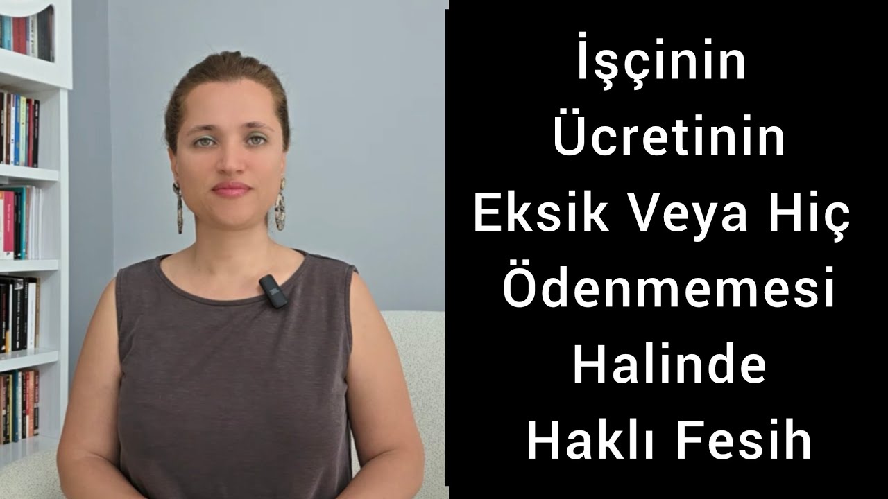 İşçinin Ücretinin Eksik Veya Hiç Ödenmemesi Halinde, Haklı Fesih