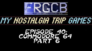 My Nostalgia Trip Games - Ep 40 Commodore 64 pt 6