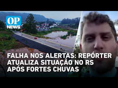 Rio Grande do Sul sob águas: Repórter traz atualizações do Vale do Taquari | #OP News