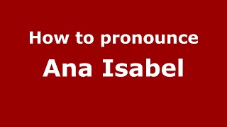 How to pronounce Ana Isabel