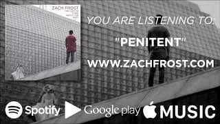(4 of 5) Zach Frost - Penitent (Official Audio)