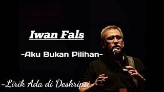 Download lagu Iwan Fals - Aku Bukan Pilihan [Audio Lyric] mp3