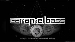 Anti Up - Concentrate (Caramel Bass Bootleg)