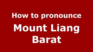 How to pronounce Mount Liang Barat