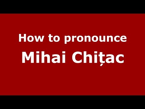 How to pronounce Mihai Chițac (Romanian/Romania) - PronounceNames.com