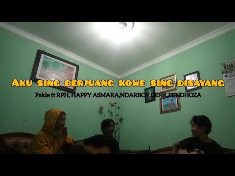 AKU SING BERJUANG KOWE SING DISAYANG - PAKLE FT RPH,HAPPY ASMARA,NDARBOY GENK,PENDOZA || BY WKPHOFC