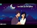 Hum Hain Iss Pal Yahan Whatsapp Status Best Whatsapp Status Video 2018 Love Status Status King