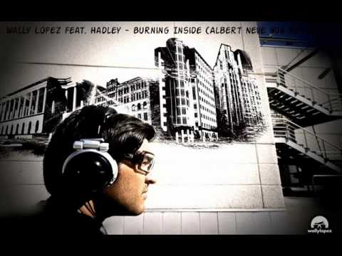 Wally Lopez feat. Hadley - Burning Inside (Albert Neve 808 Remix).wmv