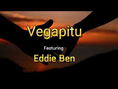 Vegapitu Ft Eddie Ben